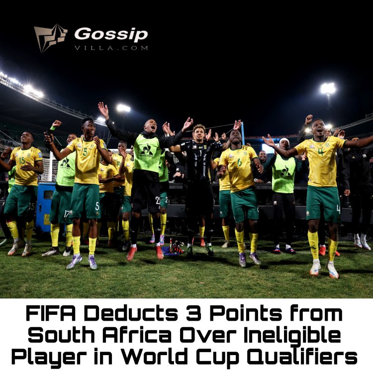 FIFA Deducts 3 Points from South Africa Over Ineligible Player in World Cup Qualifiers
