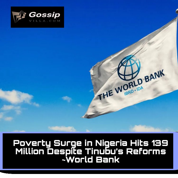 Poverty Surge in Nigeria Hits 139 Million Despite Tinubu’s Reforms ~World Bank