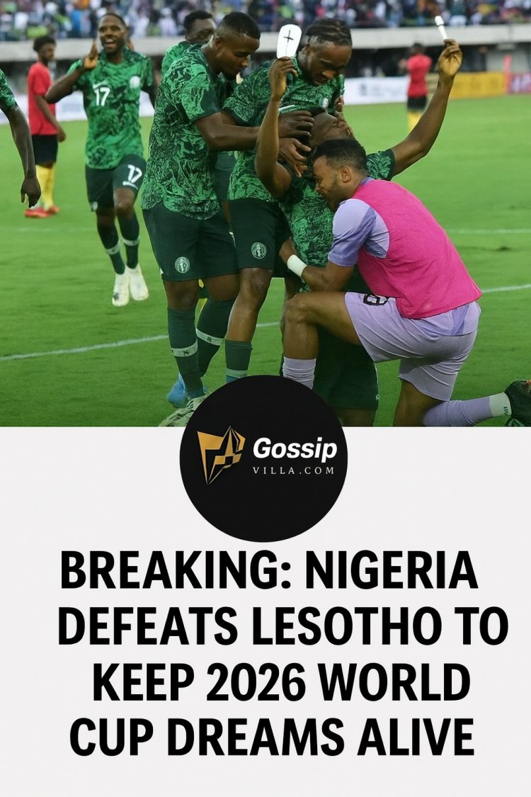 Super Eagles Edge Lesotho 2-1 in Polokwane Thriller, Rekindling 2026 World Cup Qualification Hopes