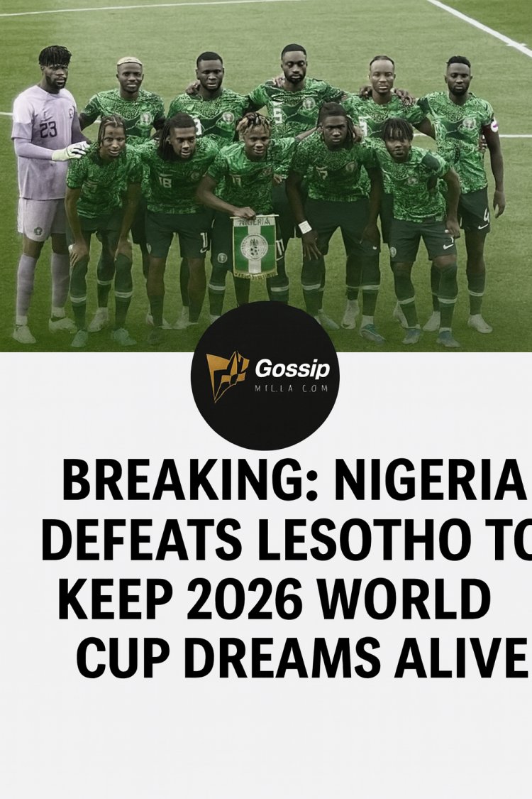 Super Eagles Edge Lesotho 2-1 in Polokwane Thriller, Rekindling 2026 World Cup Qualification Hopes