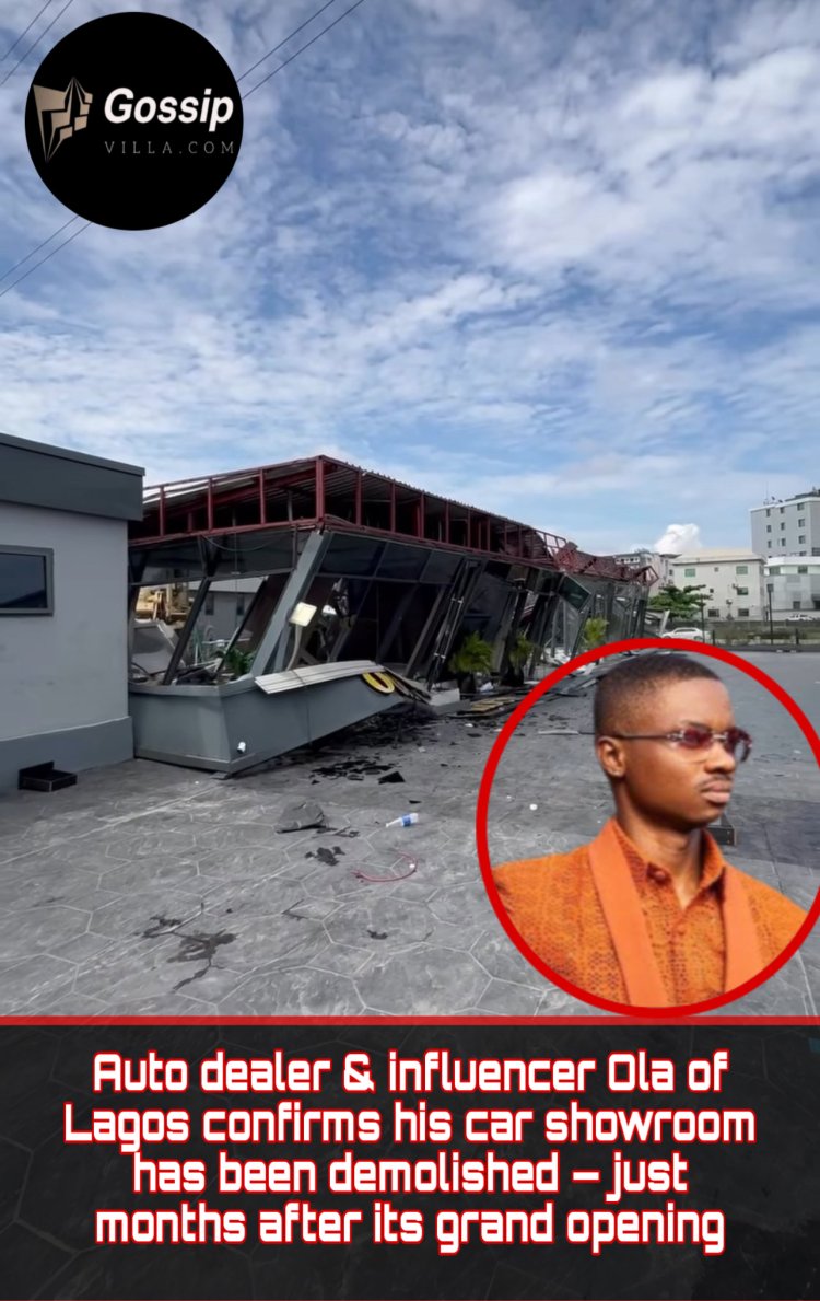Auto dealer & influencer Ola of Lagos confirms his car showroom has been demolished — just months after its grand opening