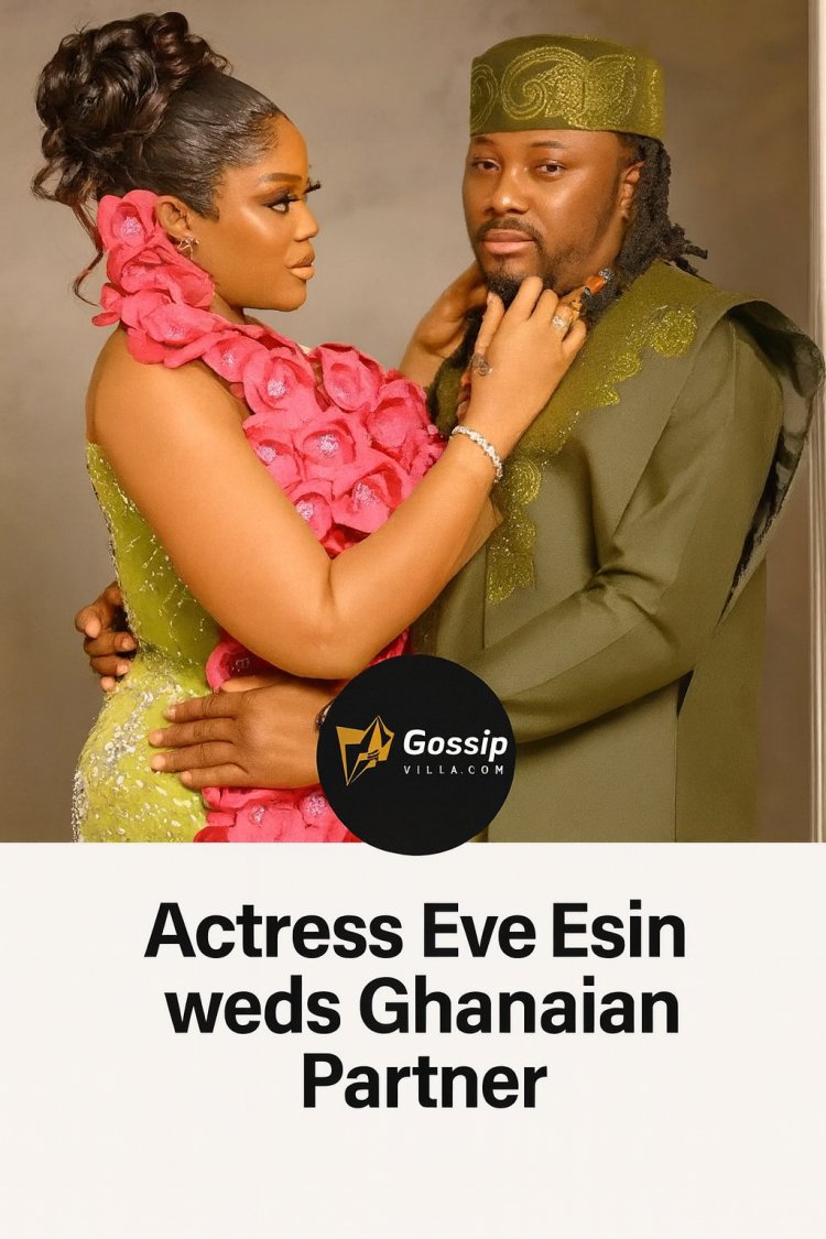 “Eve Esin Marries Ghanaian Partner Suleman in a Grand Nigerian-Ghanaian Cultural Celebration”