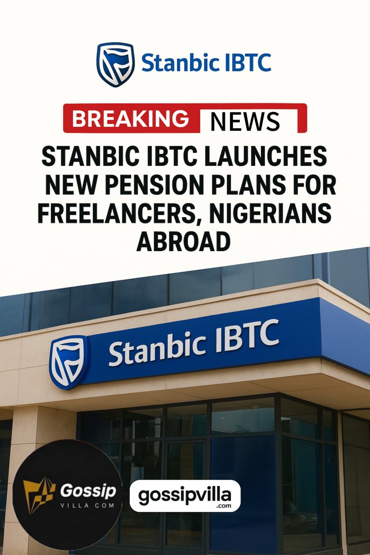 Stanbic IBTC Unveils New Pension Plans for Freelancers and Nigerians Abroad A Game-Changer for Inclusive Savings