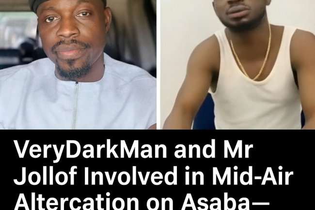 Mid-Air Chaos: VeryDarkMan and Mr Jollof Clash on Asaba–Lagos Flight