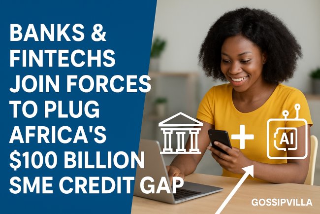 Banks & Fintechs Join Forces to Plug Africa’s $100 Billion SME Credit Gap