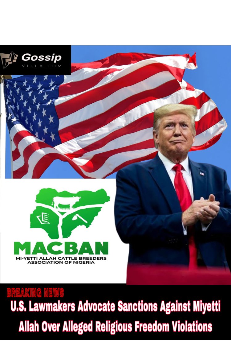 U.S. Lawmakers Advocate Sanctions Against Miyetti Allah Over Alleged Religious Freedom Violations