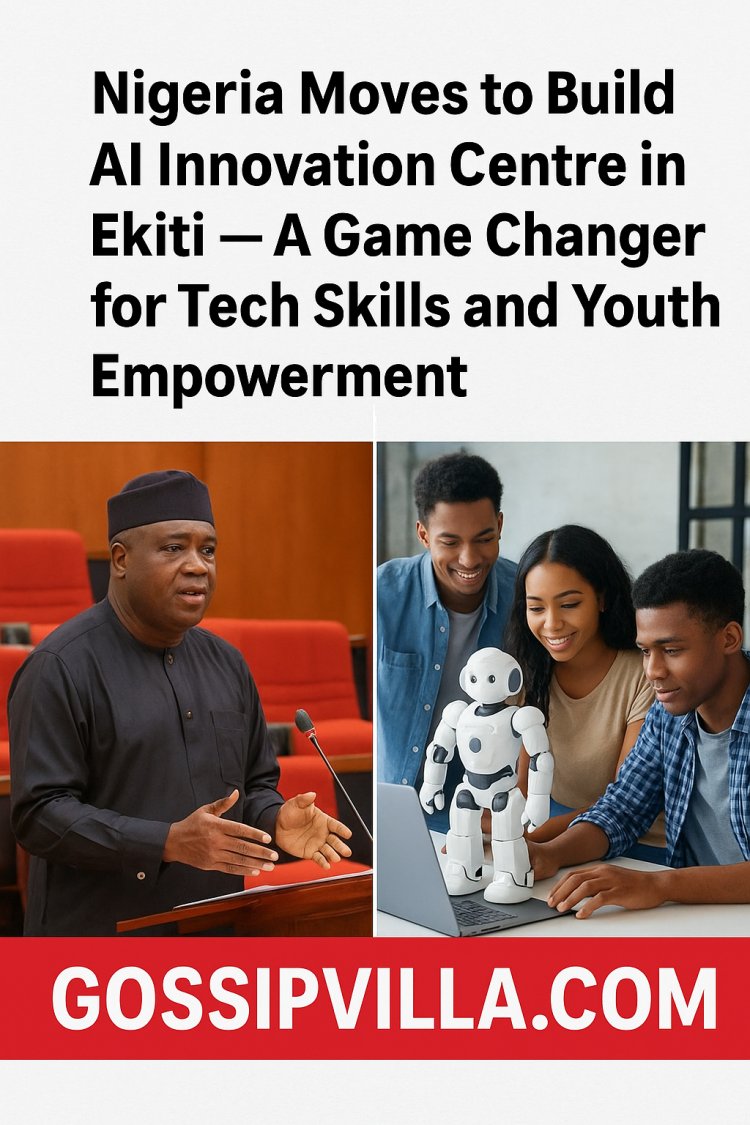 Nigeria Moves to Build AI Innovation Centre in Ekiti A Game Changer for Tech Skills and Youth Empowerment