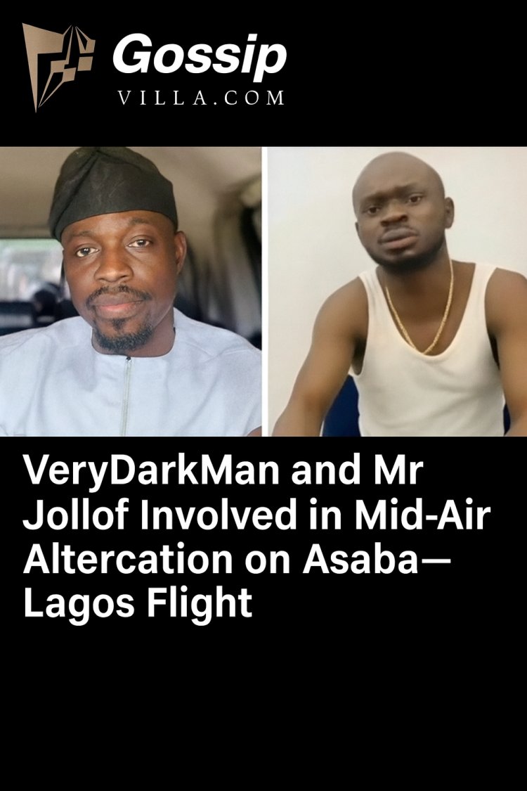 Mid-Air Chaos: VeryDarkMan and Mr Jollof Clash on Asaba–Lagos Flight