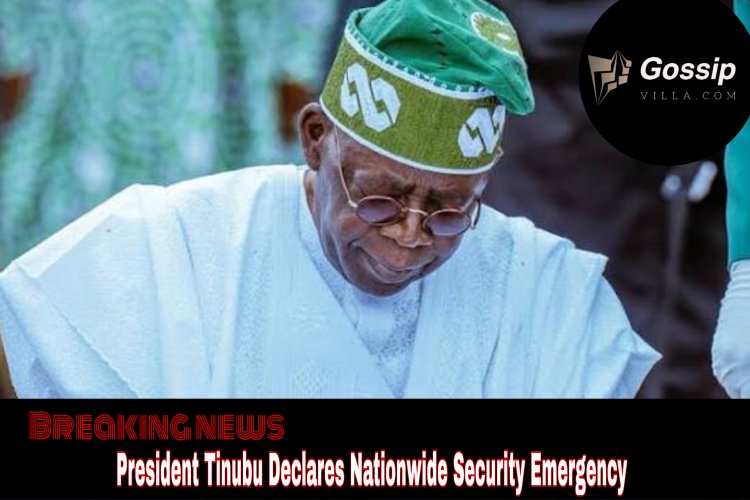 President Tinubu Declares Nationwide Security Emergency