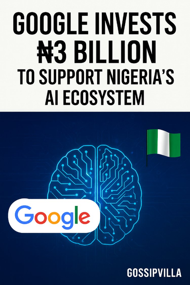 Google Commits ₦3 Billion to Boost AI Skills in Nigeria — A Big Win for Youth and Innovation