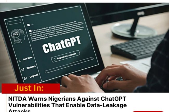 NITDA Warns Nigerians Against ChatGPT Vulnerabilities That Enable Data-Leakage Attacks