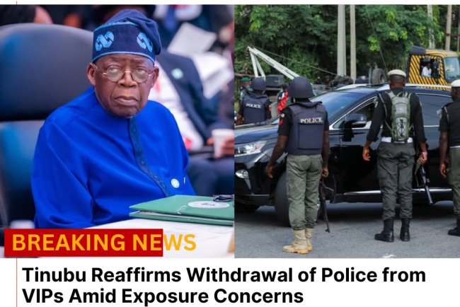 Tinubu Reaffirms Withdrawal of Police from VIPs Amid Exposure Concerns