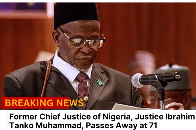 Former Chief Justice of Nigeria, Justice Ibrahim Tanko Muhammad, Passes Away at 71