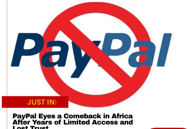 PayPal Eyes a Comeback in Africa After Years of Limited Access and Lost Trust