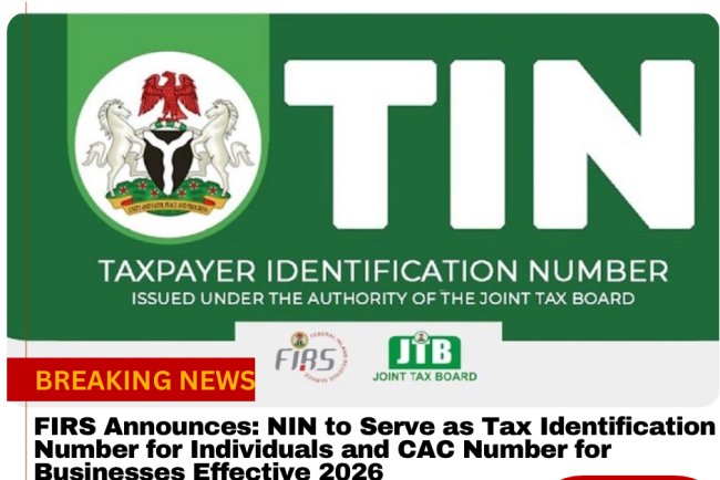 Federal Inland Revenue Service Announces: NIN to Serve as Tax Identification Number for Individuals and CAC Number for Businesses Effective 2026
