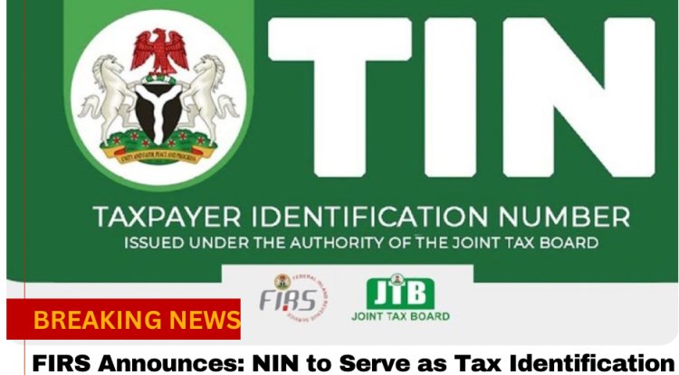 Federal Inland Revenue Service Announces: NIN to Serve as Tax Identification Number for Individuals and CAC Number for Businesses Effective 2026