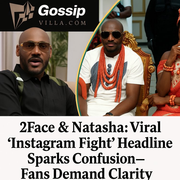What Really Happened Between 2Face and Natasha Akpoti? Inside the Viral Social Media Frenzy