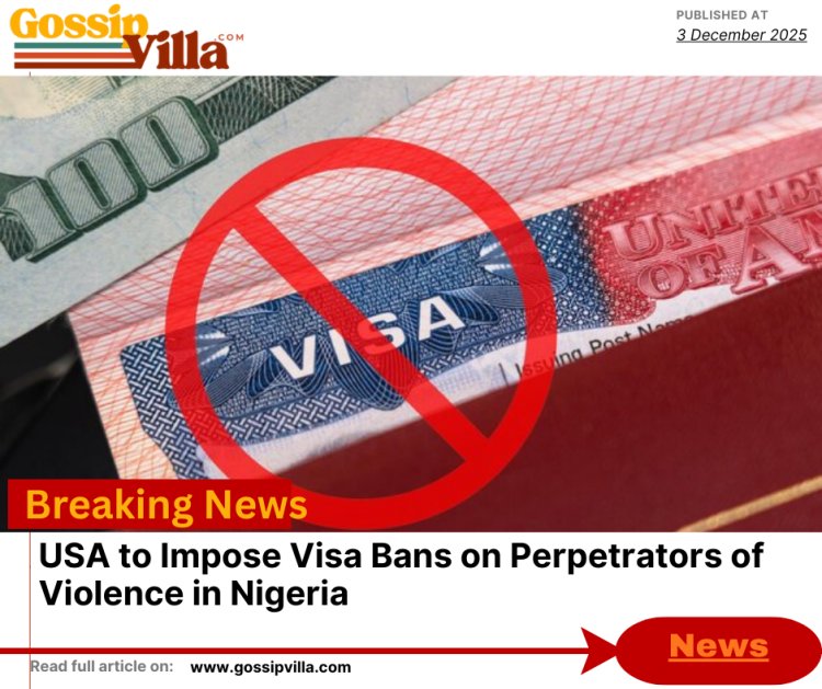 USA to Impose Visa Bans on Perpetrators of Violence in Nigeria: A Bold Step Against Religious Persecution