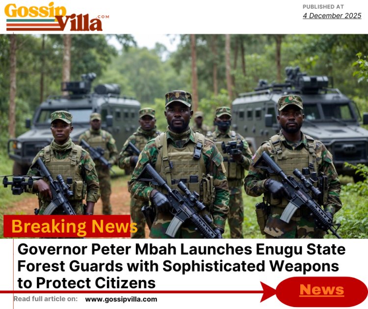 Governor Peter Mbah Launches Enugu State Forest Guards with Sophisticated Weapons to Protect Citizens