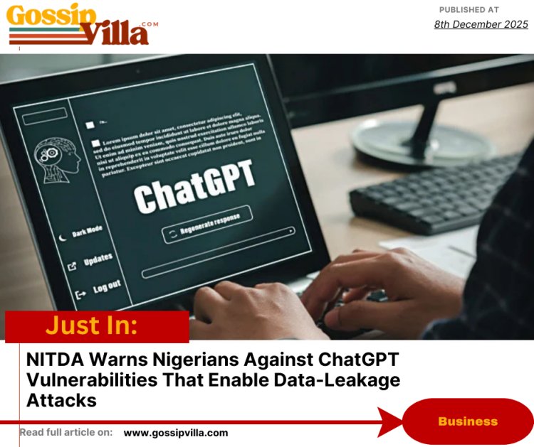 NITDA Warns Nigerians Against ChatGPT Vulnerabilities That Enable Data-Leakage Attacks