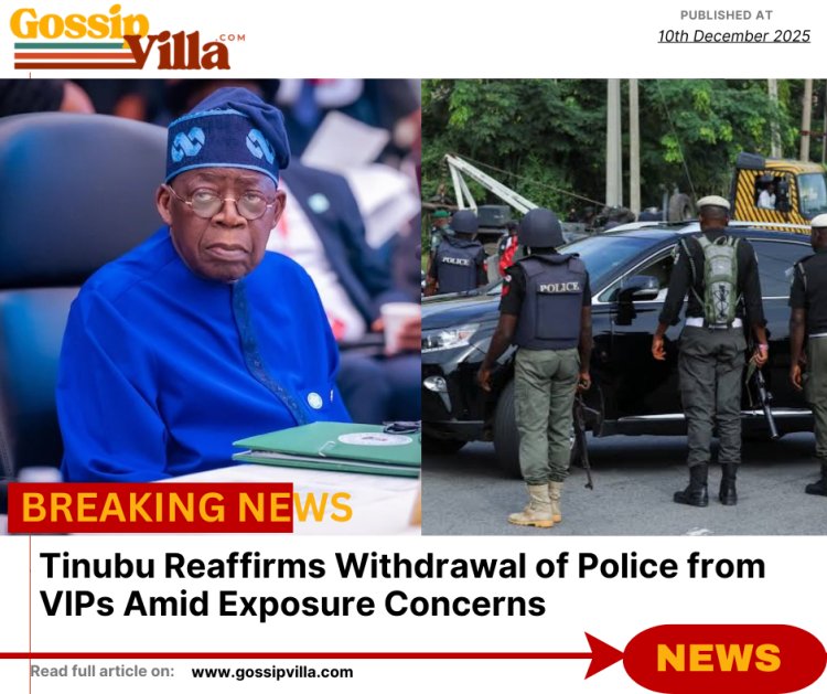 Tinubu Reaffirms Withdrawal of Police from VIPs Amid Exposure Concerns