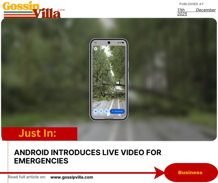 ANDROID INTRODUCES LIVE VIDEO FOR EMERGENCIES