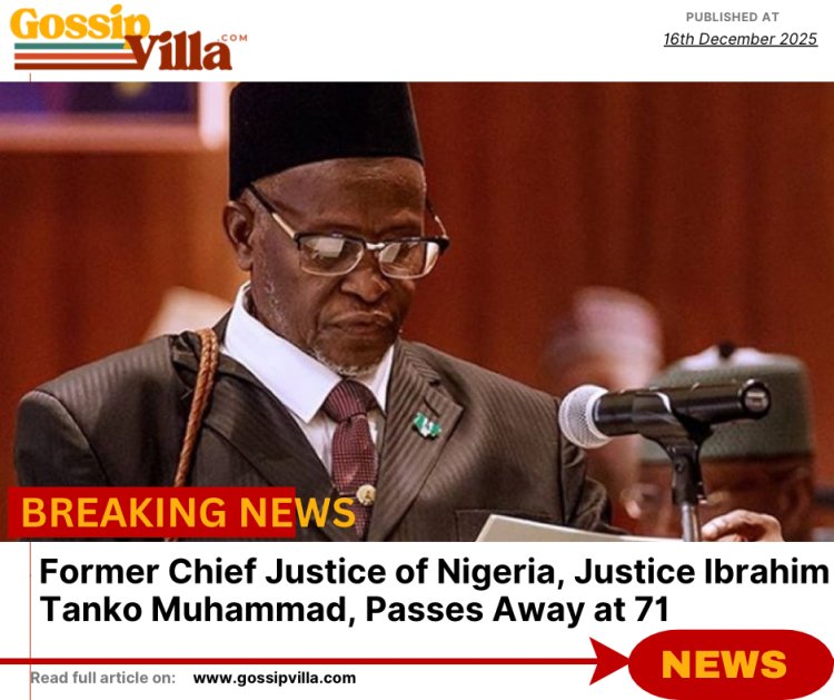 Former Chief Justice of Nigeria, Justice Ibrahim Tanko Muhammad, Passes Away at 71