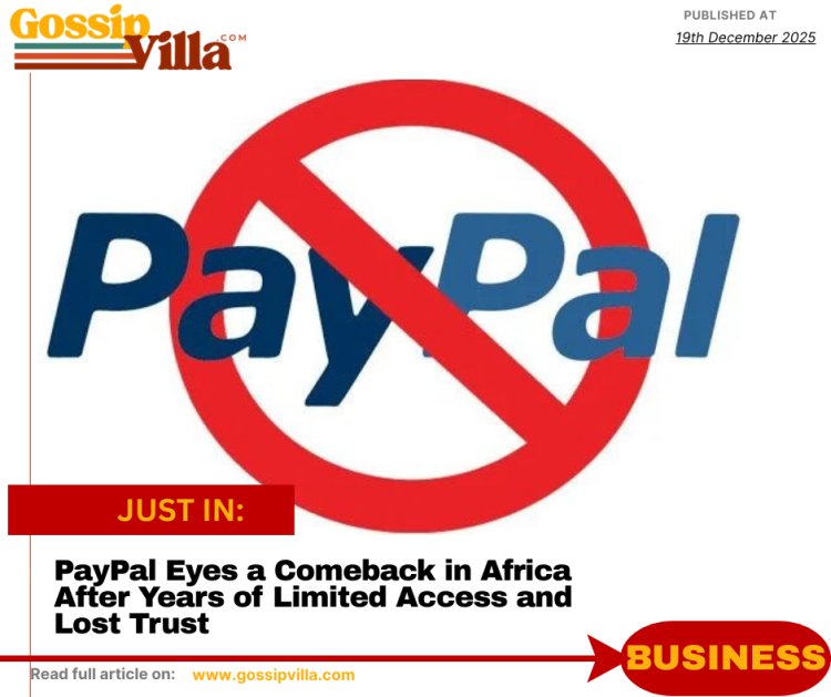 PayPal Eyes a Comeback in Africa After Years of Limited Access and Lost Trust
