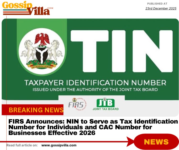 Federal Inland Revenue Service Announces: NIN to Serve as Tax Identification Number for Individuals and CAC Number for Businesses Effective 2026